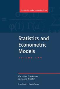 Statistics and Econometric Models di Christian Gourieroux, Alain Monfort edito da Cambridge University Press