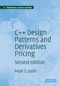 C++ Design Patterns and Derivatives Pricing di M. S. Joshi edito da Cambridge University Press
