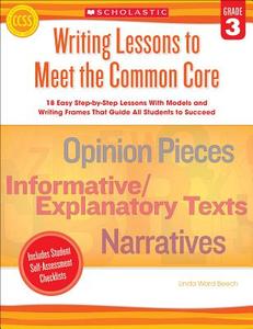 Writing Lessons to Meet the Common Core, Grade 3 di Linda Beech edito da SCHOLASTIC TEACHING RES