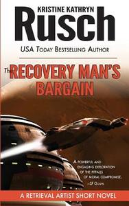 The Recovery Man's Bargain: A Retrieval Artist Short Novel di Kristine Kathryn Rusch edito da Wmg Publishing