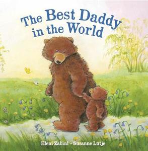 The Best Daddy In The World di Eleni Zabini, Susanne Lutje edito da North-south Books
