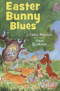 Easter Bunny Blues di Carol Wallace edito da Holiday House