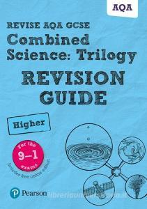 Revise Aqa Gcse Combined Science: Trilogy Higher Revision Guide di Pauline Lowrie, Susan Kearsey, Mike O'Neill, Mark Grinsell edito da Pearson Education Limited
