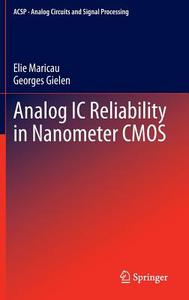 Analog IC Reliability in Nanometer CMOS di Georges Gielen, Elie Maricau edito da Springer New York