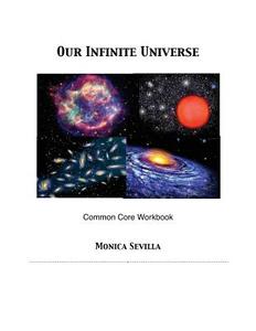 Our Infinite Universe Common Core Workbook di Monica Sevilla edito da Createspace