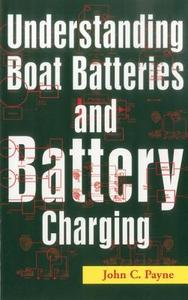 Understanding Boat Batteries and Battery Charging di John C. Payne edito da Sheridan House