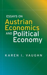 ESSAYS ON AUSTRIAN ECONOMICS AND POLITIC di KAREN VAUGHN edito da LIGHTNING SOURCE UK LTD