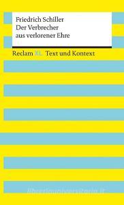 Der Verbrecher aus verlorener Ehre. Textausgabe mit Kommentar und Materialien di Friedrich Schiller edito da Reclam Philipp Jun.