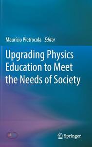 Upgrading Physics Education to Meet the Needs of Society edito da Springer-Verlag GmbH