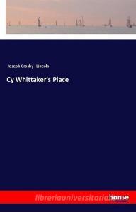 Cy Whittaker's Place di Joseph Crosby Lincoln edito da hansebooks