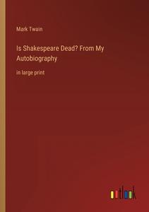 Is Shakespeare Dead? From My Autobiography di Mark Twain edito da Outlook Verlag