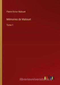 Mémoires de Malouet di Pierre-Victor Malouet edito da Outlook Verlag