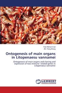 Ontogenesis of main organs in Litopenaesu vannamei di Faiz Muhammad, Zhi- Feng Zhang edito da LAP Lambert Academic Publishing