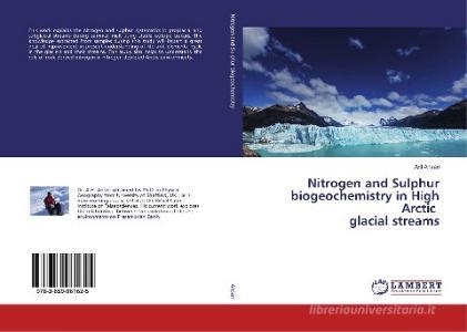 Nitrogen and Sulphur biogeochemistry in High Arctic glacial streams di Arif Ansari edito da LAP Lambert Academic Publishing