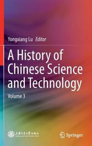 A History of Chinese Science and Technology edito da Springer-Verlag GmbH