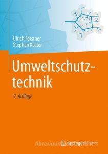 Umweltschutztechnik di Ulrich Förstner, Stephan Köster edito da Springer-Verlag GmbH