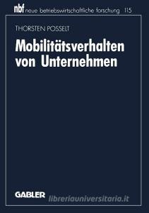 Mobilitätsverhalten von Unternehmen di Thorsten Posselt edito da Gabler, Betriebswirt.-Vlg