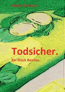 Todsicher. di Martin Christen edito da Books on Demand