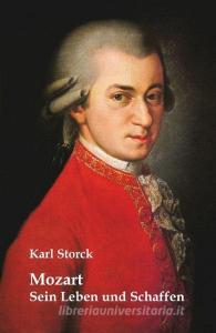 Mozart: Sein Leben und Schaffen di Karl Storck edito da nexx verlag