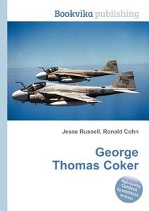 George Thomas Coker di Jesse Russell, Ronald Cohn edito da Book On Demand Ltd.
