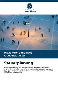Steuerplanung di Alexandre Gonçalves, Clodoaldo Silva edito da Verlag Unser Wissen