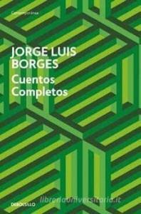 Cuentos completos di Jorge Luis Borges edito da DEBOLSILLO