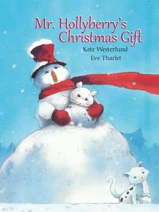 Mr. Hollyberry's Christmas Gift di Kate Westerlund edito da MINEDITION