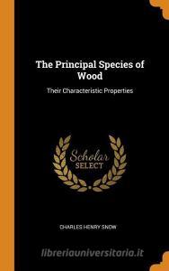 The Principal Species Of Wood di Charles Henry Snow edito da Franklin Classics Trade Press