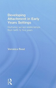 Developing Attachment In Early Years Settings di Veronica Read edito da David Fulton Publishers Ltd