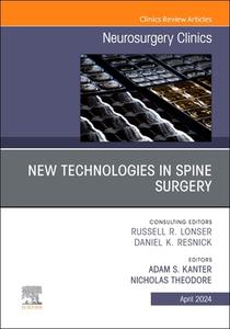 New Technologies in Spine Surgery, an Issue of Neurosurgery Clinics of North America: Volume 35-2 edito da ELSEVIER