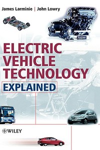 Electric Vehicle Technology Explained di James Larminie, John Lowry edito da John Wiley And Sons Ltd