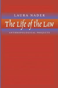 The Life of the Law di Laura Nader edito da University of California Press