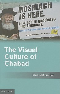 The Visual Culture of Chabad di Maya Balakirsky Katz edito da Cambridge University Press