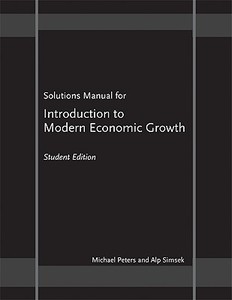 Solutions Manual for "Introduction to Modern Economic Growth" di Michael Peters edito da Princeton University Press
