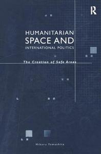 Humanitarian Space and International Politics di Hikaru Yamashita edito da Routledge