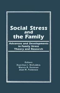 Social Stress and the Family di Hamilton I. McCubbin, Marvin B. Sussman, Joan M. Patterson edito da Taylor & Francis Inc