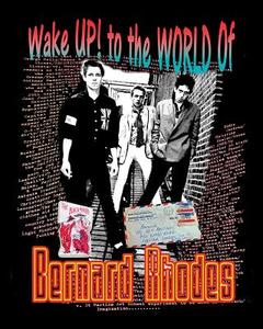 Wake Up! to the World of Bernard Rhodes di Bernard Rhodes edito da KMW STUDIO