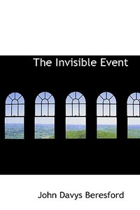 The Invisible Event di John Davys Beresford edito da Bibliolife