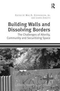 Building Walls and Dissolving Borders edito da Taylor & Francis Ltd