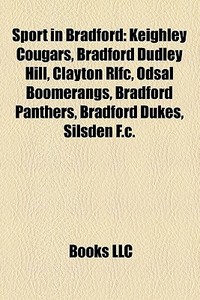 Sport In Bradford: Keighley Cougars, Bra di Books Llc edito da Books LLC, Wiki Series