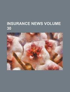 Insurance News Volume 30 di Books Group edito da Rarebooksclub.com