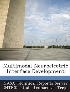Multimodal Neuroelectric Interface Development di Leonard J Trejo edito da Bibliogov