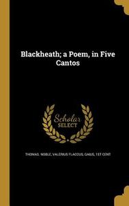 BLACKHEATH A POEM IN 5 CANTOS di Thomas Noble edito da WENTWORTH PR