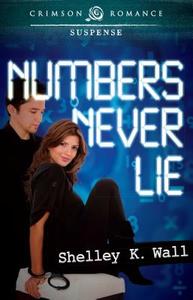 Numbers Never Lie di Shelley K. Wall edito da Crimson Romance