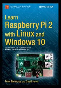 Learn Raspberry Pi 2 with Linux and Windows 10 di David Hows, Peter Membrey edito da Apress
