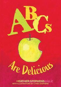 ABCs Are Delicious di Heather Stephens edito da FriesenPress