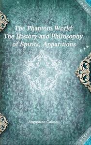The Phantom World di Augustine Calmet edito da Devoted Publishing