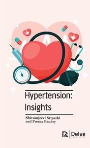 Hypertension: Insights di Shiv Sanjeevi Sripathi, Prerna Pandey edito da DELVE PUB