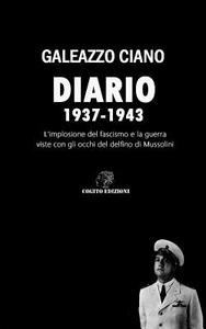 ITA-DIARIO 1937-1943 di Galeazzo Ciano edito da INDEPENDENTLY PUBLISHED