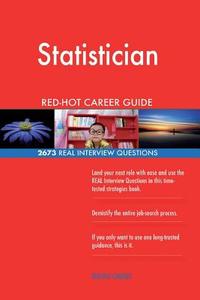 Statistician Red-Hot Career Guide; 2673 Real Interview Questions di Red-Hot Careers edito da Createspace Independent Publishing Platform